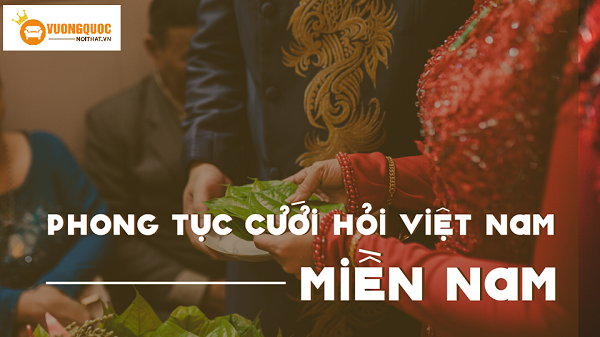 Đối với phong tục cưới hỏi miền Nam