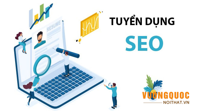 Tuyển dụng ngay: NHÂN VIÊN SEO WEBSITE làm việc tại Hà Nội