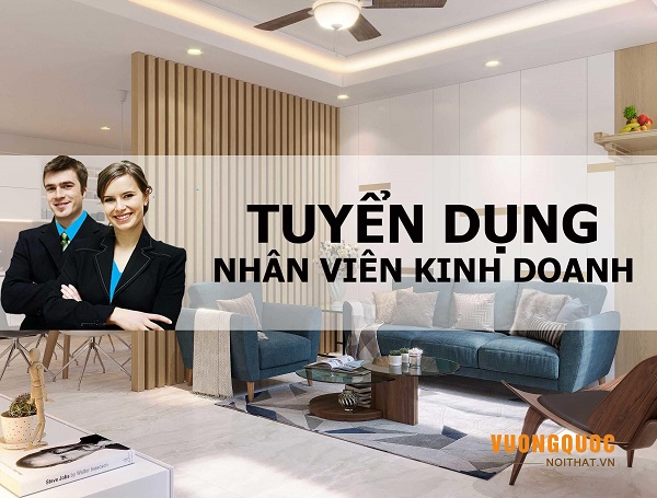 NHÂN VIÊN KINH DOANH NỘI THẤT làm việc tại HÀ NỘI