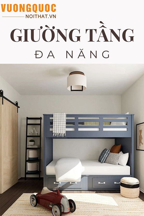 Giường tầng đa năng - Trợ thủ đắc lực cho giấc ngủ của bạn